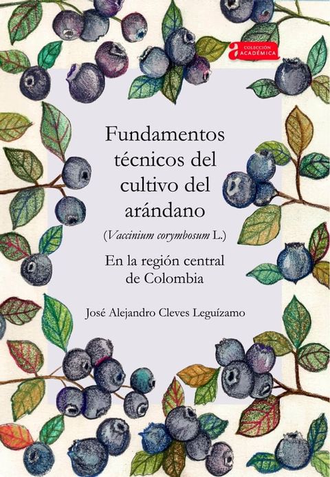 Fundamentos técnicos del cultivo del arándano (Vaccinium corymbosum L.) en la región central de Colombia(Kobo/電子書)