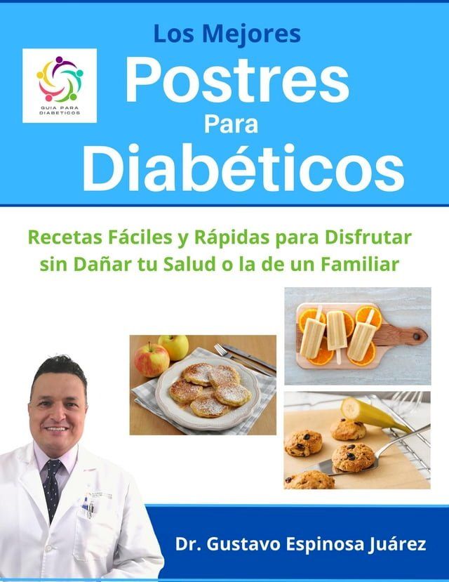  Los Mejores Postres Para Diab&eacute;ticos Recetas F&aacute;ciles y R&aacute;pidas para Disfrutar sin Da&ntilde;ar tu Salud o la de un Familiar(Kobo/電子書)