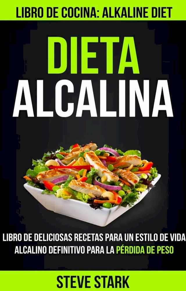  Dieta alcalina: Libro de deliciosas recetas para un estilo de vida alcalino definitivo para la p&eacute;rdida de peso (Libro de cocina: Alkaline Diet)(Kobo/電子書)