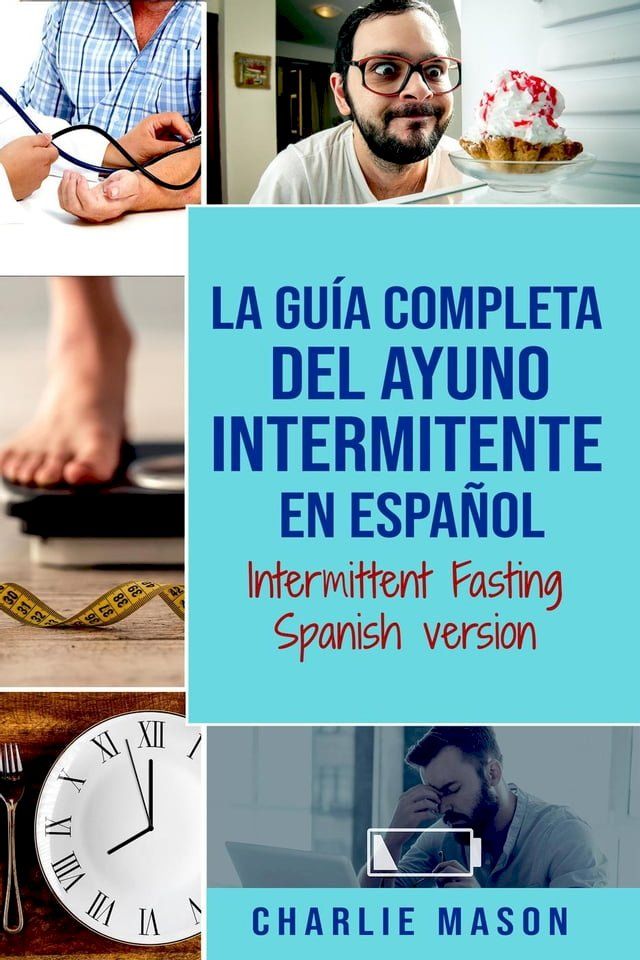  La Guía Completa del Ayuno Intermitente en Español/ Intermittent Fasting Spanish Version(Kobo/電子書)