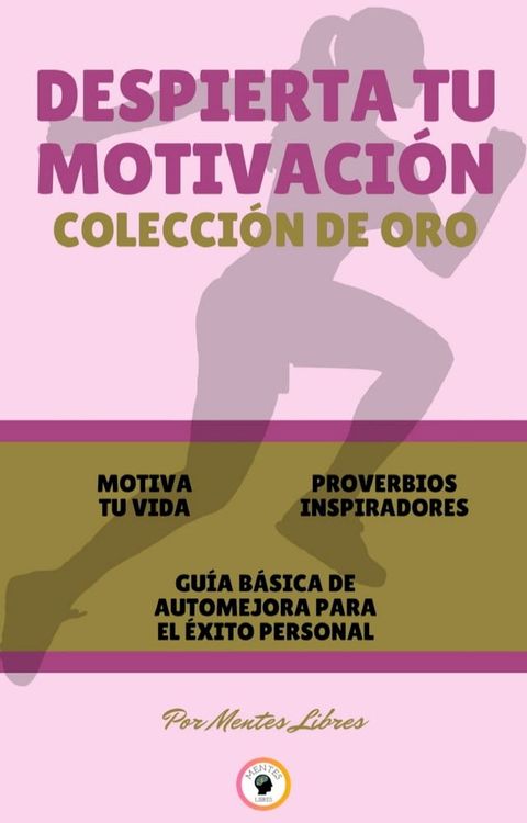 MOTIVA TU VIDA - GU&Iacute;A B&Aacute;SICA DE AUTOMEJORA PARA EL &Eacute;XITO PERSONAL - PROVERBIOS INSPIRADORES (3 LIBROS)(Kobo/電子書)