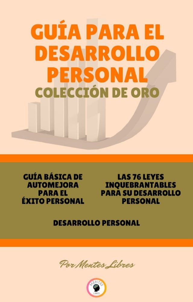  GUÍA BÁSICA DE AUTOMEJORA PARA EL ÉXITO PERSONAL - DESARROLLO PERSONAL - LAS 76 LEYES INQUEBRANTABLES PARA SU DESARROLLO PERSONAL (3 LIBROS)(Kobo/電子書)