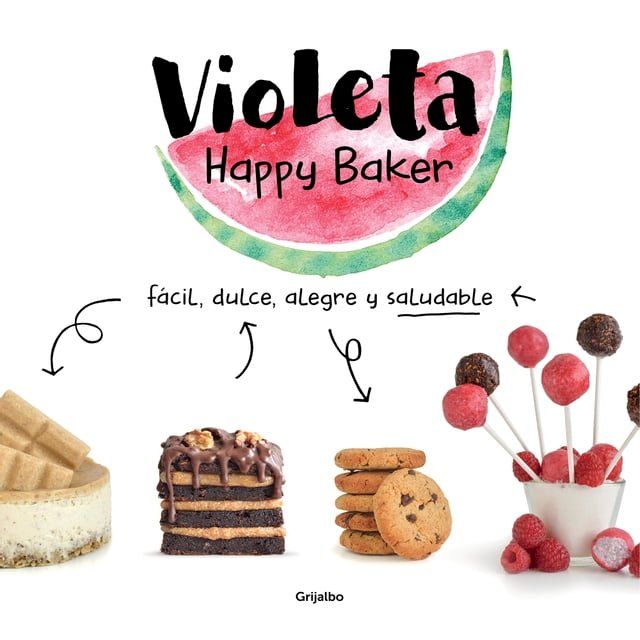  Violeta Happy Baker. F&aacute;cil, dulce, alegre y saludable(Kobo/電子書)