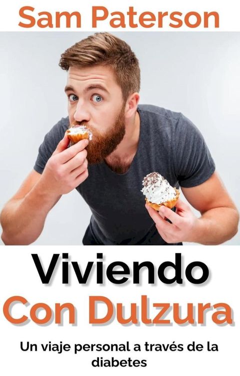 Viviendo Con Dulzura: Un viaje personal a trav&eacute;s de la diabetes(Kobo/電子書)