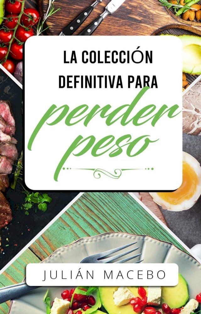  La colección definitiva para perder peso: Descubre cómo perder peso, quemar grasa y recuperar tu salud - ¡La manera fácil! (Atkins, Dieta Cetogénica, y la Guía de una Dieta con un Ayuno Intermit...(Kobo/電子書)