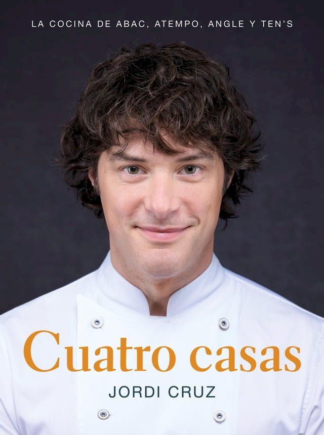  Cuatro casas. La cocina de Jordi en ABaC, Atempo, Angle y Ten's(Kobo/電子書)