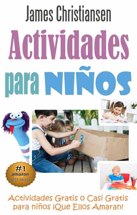 Actividades para Niños: Actividades Gratis o Casi Gratis para niños ¡Que Ellos Amaran!(Kobo/電子書)