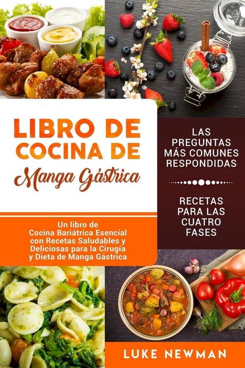 Libro de Cocina de Manga Gástrica: Un libro de Cocina Bariátrica Esencial con Recetas Saludables y Deliciosas para la Cirugía y Dieta de Manga Gástrica(Kobo/電子書)