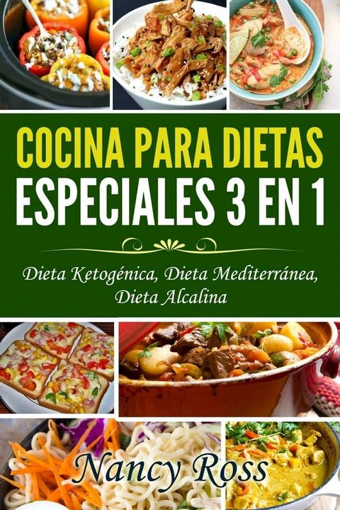 Cocina para Dietas Especiales 3 en 1 - Dieta Ketog&eacute;nica, Dieta Mediterr&aacute;nea, Dieta Alcalina(Kobo/電子書)