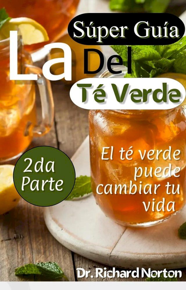  La súper guía del té verde: El té verde puede cambiar tu vida 2da parte(Kobo/電子書)