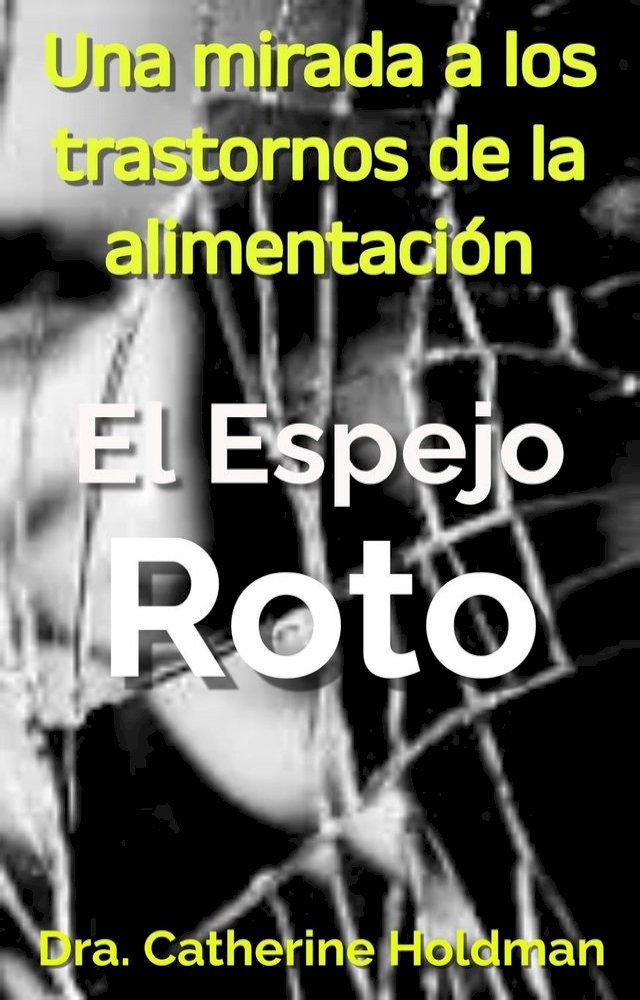  El Espejo Roto: Una mirada a los trastornos de la alimentaci&oacute;n(Kobo/電子書)