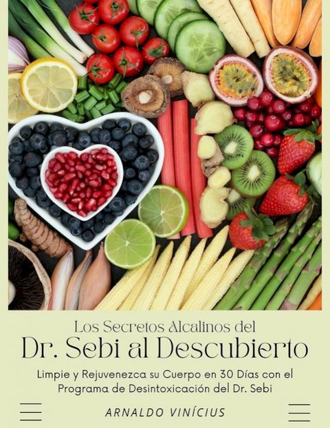 Los Secretos Alcalinos del Dr. Sebi al Descubierto: Limpie y Rejuvenezca su Cuerpo en 30 Días con el Programa de Desintoxicación del Dr. Sebi(Kobo/電子書)