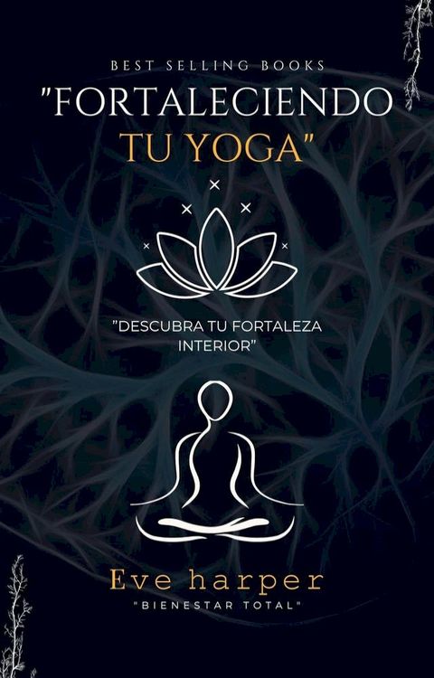 "Fortaleciendo tu yoga: Descubra tu...(Kobo/電子書)