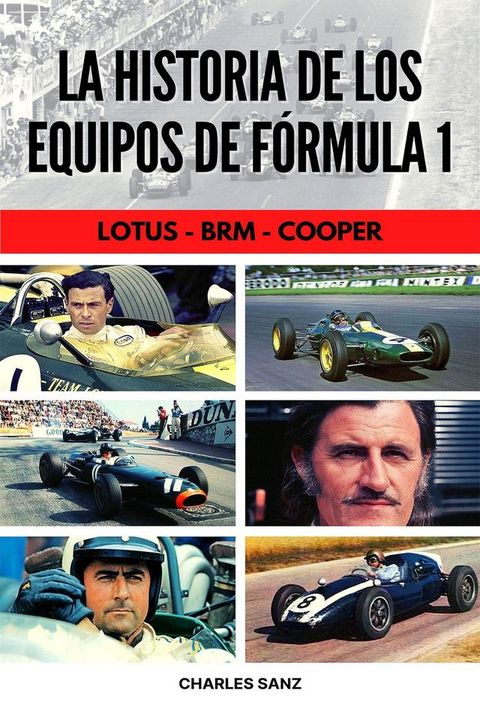 3 LIBROS EN 1: LA HISTORIA DE LOS EQUIPOS DE F&Oacute;RMULA 1: Lotus – BRM – Cooper(Kobo/電子書)