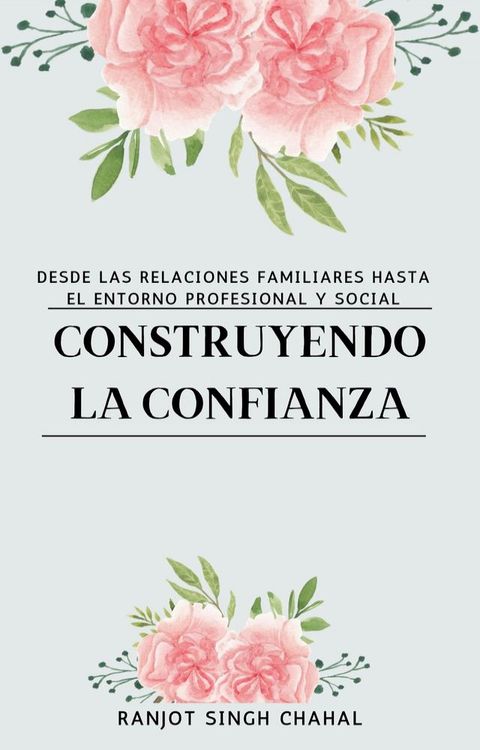 Construyendo la Confianza: Desde las Relaciones Familiares hasta el Entorno Profesional y Social(Kobo/電子書)