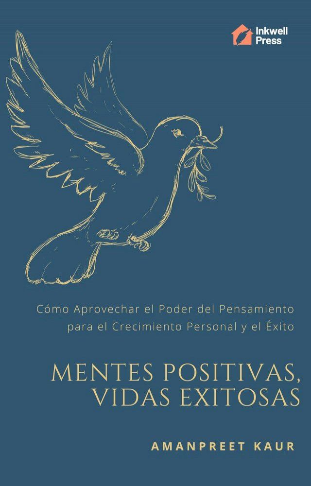  Mentes Positivas, Vidas Exitosas: C&oacute;mo Aprovechar el Poder del Pensamiento para el Crecimiento Personal y el &Eacute;xito(Kobo/電子書)