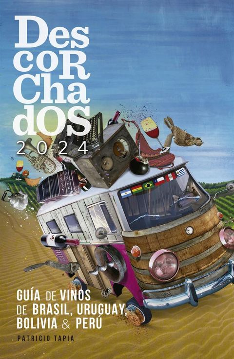 Descorchados 2024 Gu&iacute;a de vinos de Brasil, Uruguay, Bolivia & Per&uacute;(Kobo/電子書)