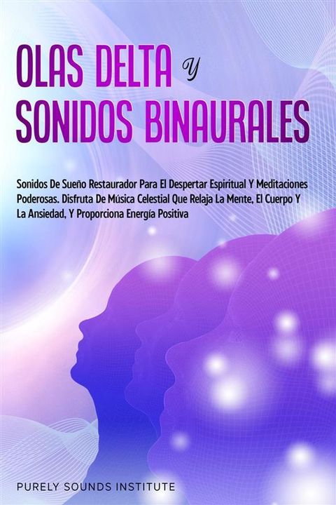 Olas delta y sonidos binaurales: sonidos de sueño restaurador para el despertar espiritual y meditaciones poderosas. Disfruta de música celestial que relaja la mente, el cuerpo y la ansiedad, y proporciona energía ...(Kobo/電子書)