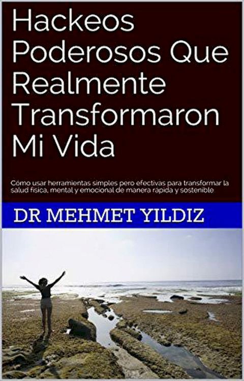 Hackeos Poderosos Que Realmente Transformaron Mi Vida(Kobo/電子書)