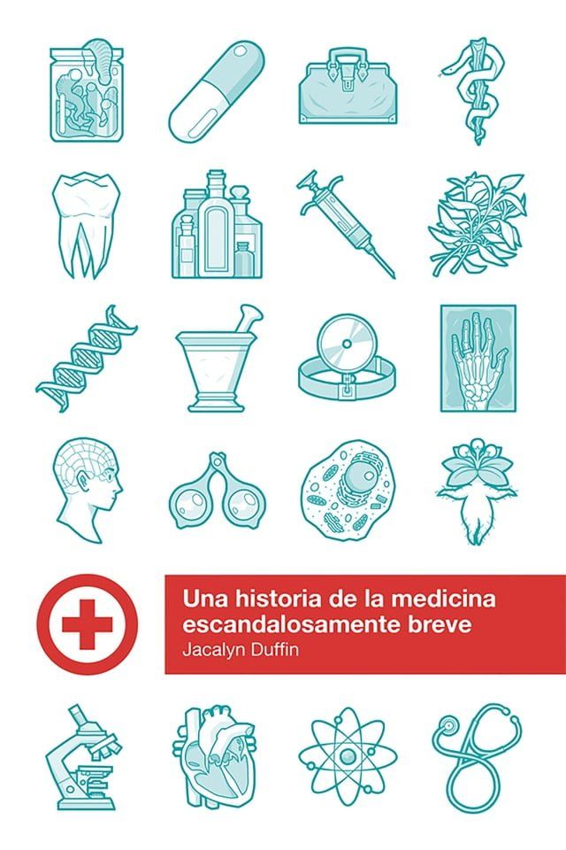  Una historia de la medicina escandalosamente breve(Kobo/電子書)