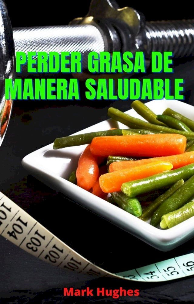  Perder Grasa De Manera Saludable(Kobo/電子書)