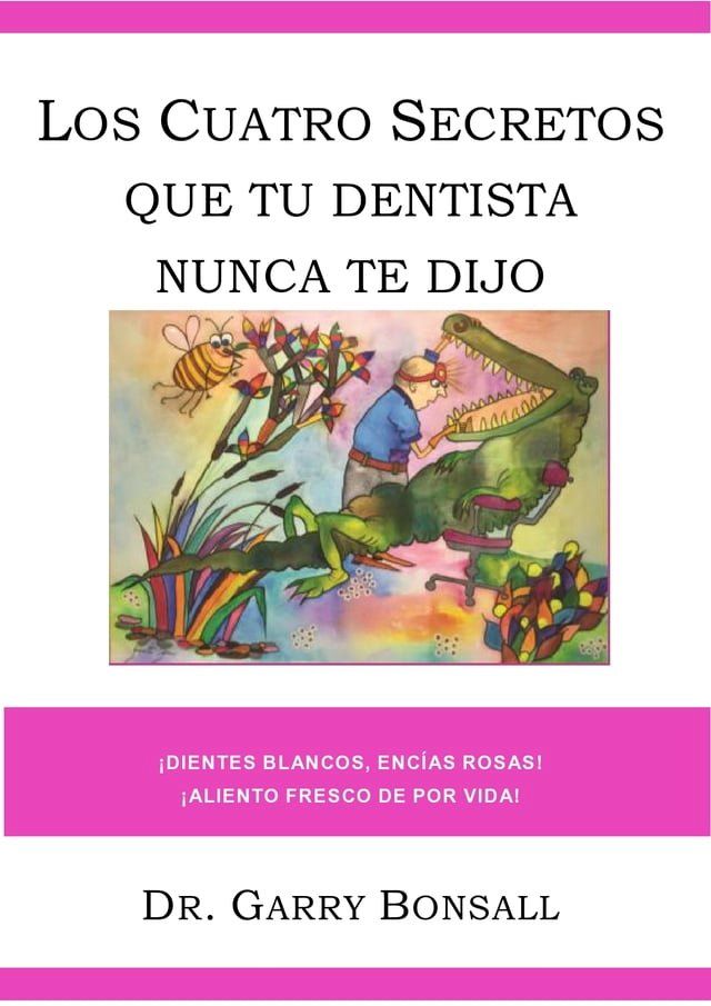  LOS CUATRO SECRETOS QUE TU DENTISTA NUNCA TE DIJO(Kobo/電子書)