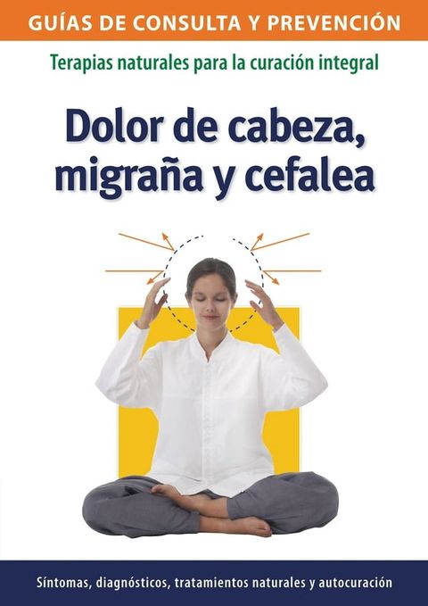 Dolor de cabeza, migra&ntilde;a y cefalea(Kobo/電子書)