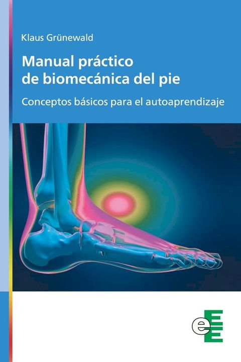 Manual pr&aacute;ctico de biomec&aacute;nica del pie(Kobo/電子書)