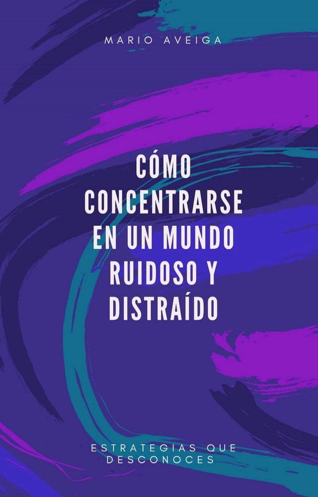  C&oacute;mo concentrarse en un mundo ruidoso y distra&iacute;do(Kobo/電子書)