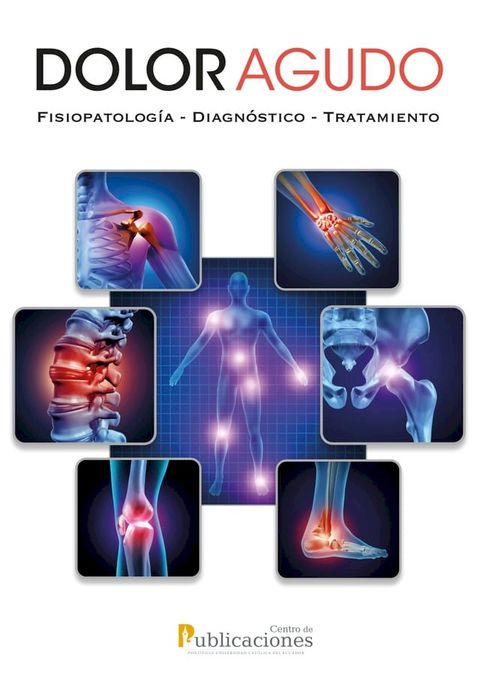 Dolor agudo. Fisiopatolog&iacute;a-Diagn&oacute;stico-Tratamiento(Kobo/電子書)