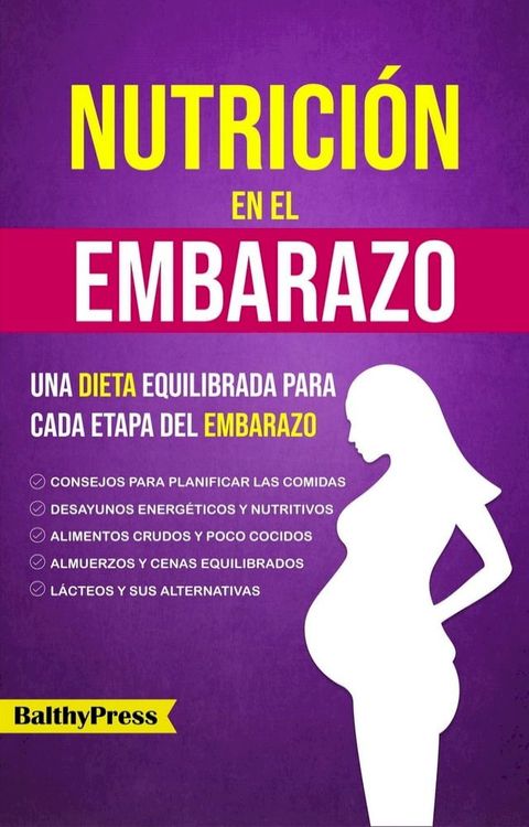 Nutricion en el Embarazo: Una Dieta Equilibrada para Cada Etapa del Embarazo(Kobo/電子書)