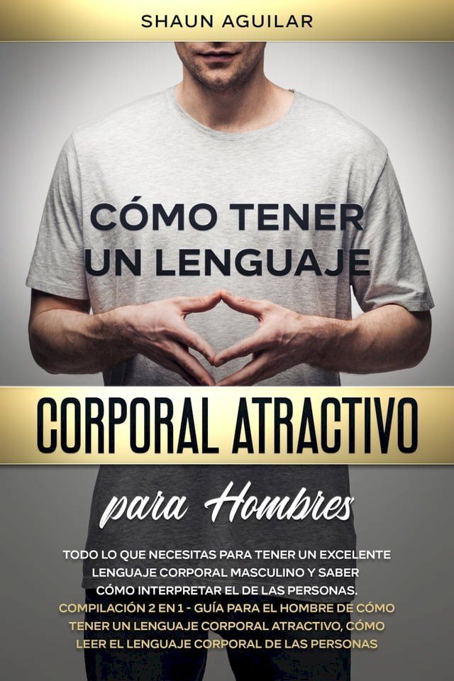  C&oacute;mo Tener un Lenguaje Corporal Atractivo para Hombres(Kobo/電子書)