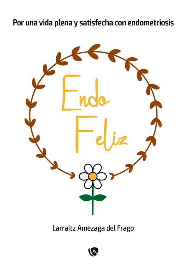  EndoFeliz. Por una vida plena y satisfecha con endometriosis(Kobo/電子書)