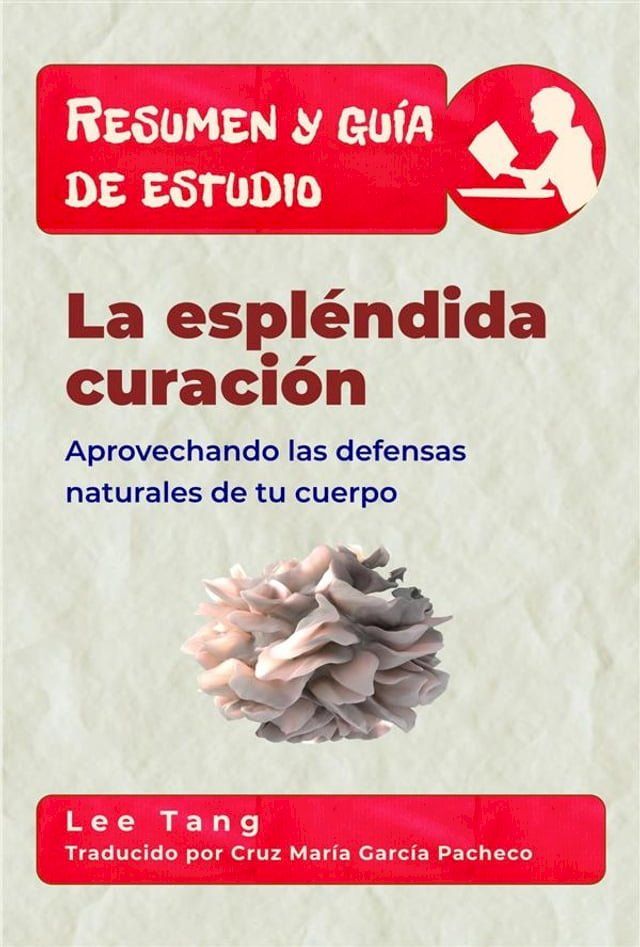  Resumen Y Gu&iacute;a De Estudio - La Espl&eacute;ndida Curaci&oacute;n: Aprovechando Las Defensas Naturales De Tu Cuerpo(Kobo/電子書)