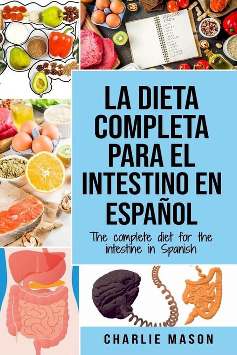 La Dieta Completa Para el Intestino en Español/ The Complete Diet for The Intestine in Spanish(Kobo/電子書)