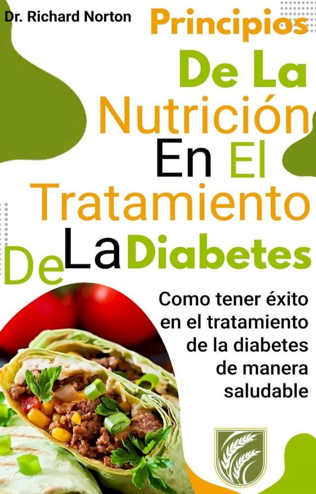  Principios De La Nutrición En El Tratamiento De La Diabetes: Como tener éxito en el tratamiento de la diabetes de manera saludable(Kobo/電子書)