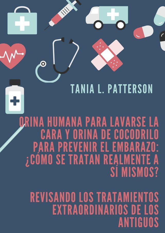  Orina humana para lavarse la cara y orina de cocodrilo para prevenir el embarazo: &iquest;c&oacute;mo se tratan realmente a s&iacute; mismos?(Kobo/電子書)