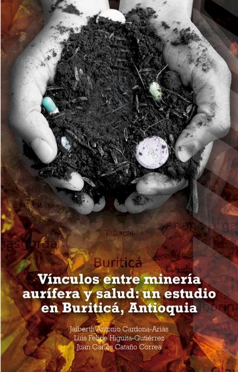 V&iacute;nculos entre miner&iacute;a aur&iacute;fera y salud: un estudio en Buritic&aacute;, Antioquia(Kobo/電子書)