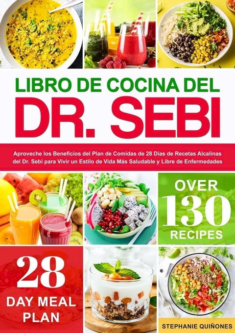 Libro de Cocina del Dr. Sebi: Aproveche los Beneficios del Plan de Comidas de 28 D&iacute;as de Recetas Alcalinas del Dr. Sebi para Vivir un Estilo de Vida M&aacute;s Saludable y Libre de Enfermedades(Kobo/電子書)