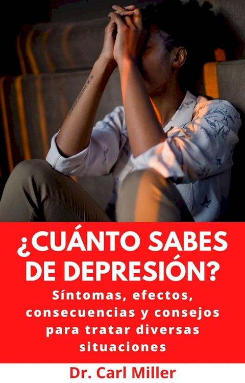 &iquest;Cu&aacute;nto Sabes De Depresi&oacute;n?: S&iacute;ntomas, efectos, consecuencias y consejos para tratar diversas situaciones(Kobo/電子書)