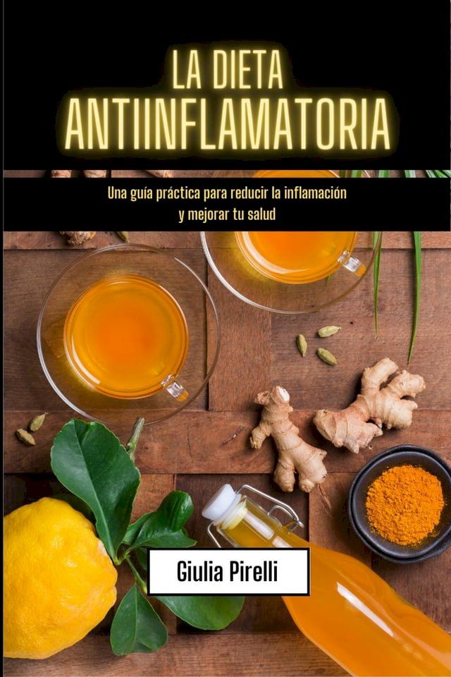  La dieta antiinflamatoria: Una gu&iacute;a pr&aacute;ctica para reducir la inflamaci&oacute;n y mejorar tu salud(Kobo/電子書)