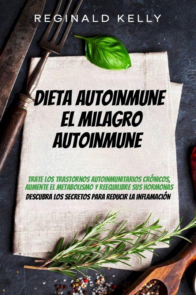  Dieta autoinmune: El milagro autoinmune - Descubra los secretos para reducir la inflamaci&oacute;n(Kobo/電子書)