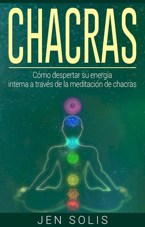 Chacras: C&oacute;mo despertar su energ&iacute;a interna a trav&eacute;s de la meditaci&oacute;n de chacras(Kobo/電子書)