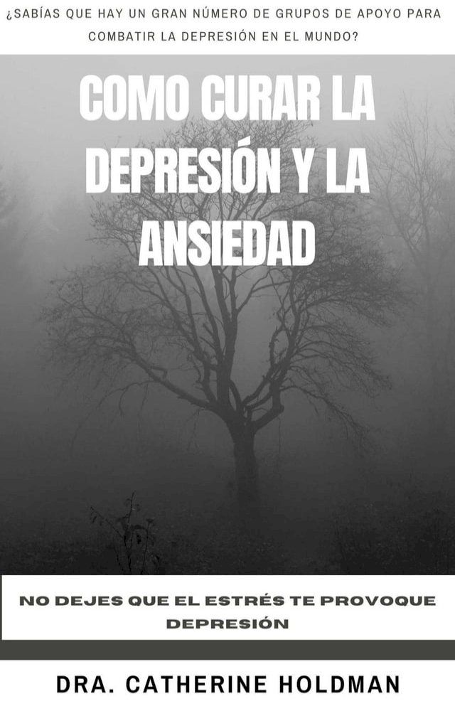  Como Curar La Depresi&oacute;n y La Ansiedad: No dejes que el estr&eacute;s te provoque depresi&oacute;n(Kobo/電子書)