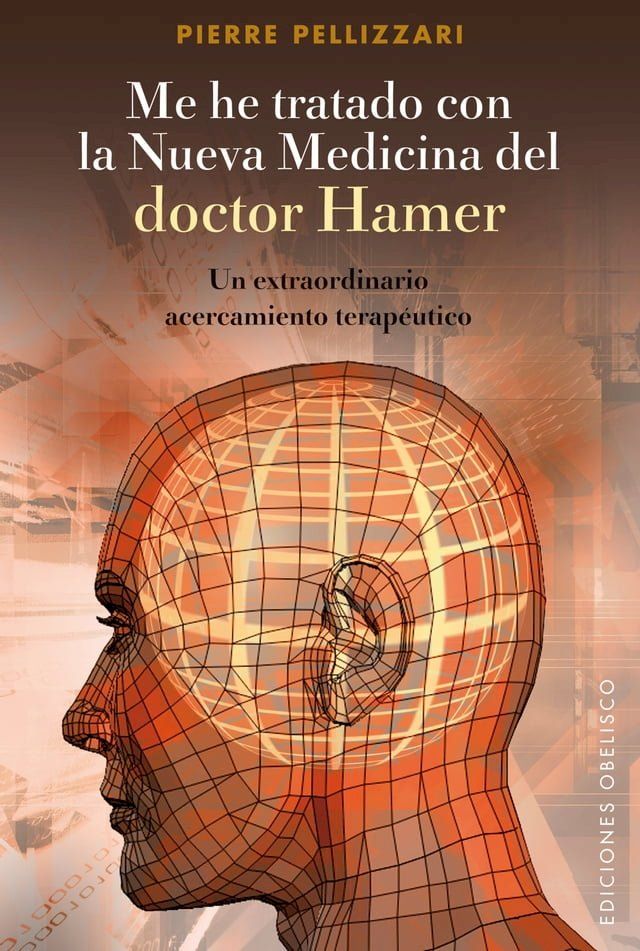  Me he tratado con la nueva medicina del Dr. Hamer: un extraordinario acercamiento terap&eacute;utico(Kobo/電子書)