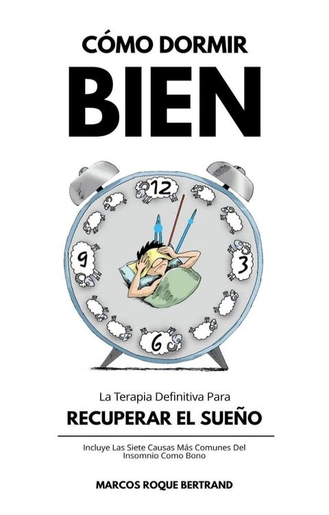 Cómo Dormir Bien: La Terapia Definitiva Para Recuperar El Sueño(Kobo/電子書)