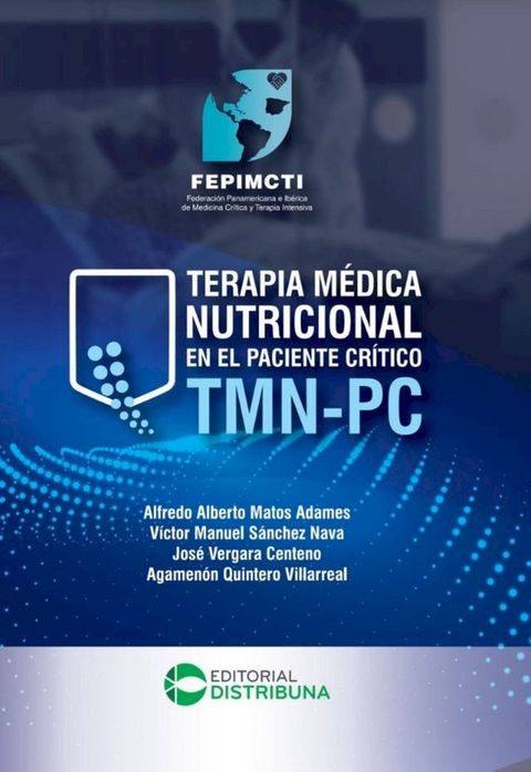 Terapia M&eacute;dica Nutricional en el Paciente Cr&iacute;tico TMN-PC(Kobo/電子書)