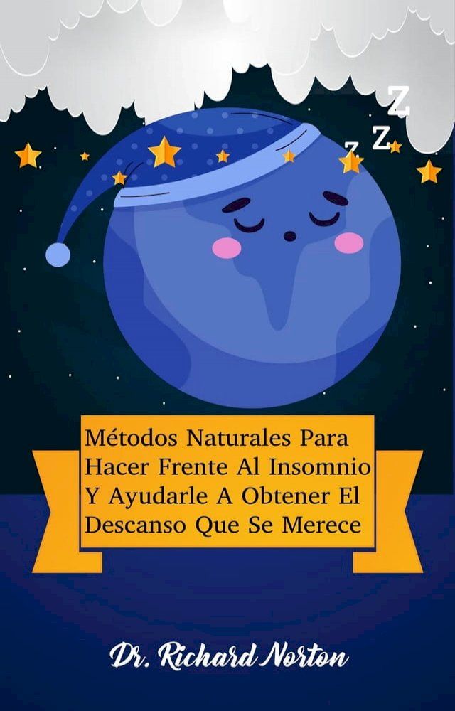  Métodos Naturales Para Hacer Frente Al Insomnio Y Ayudarle A Obtener El Descanso Que Se Merece(Kobo/電子書)