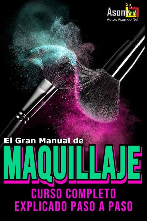 El Gran Manual de Maquillaje Curso completo Explicado paso a paso(Kobo/電子書)