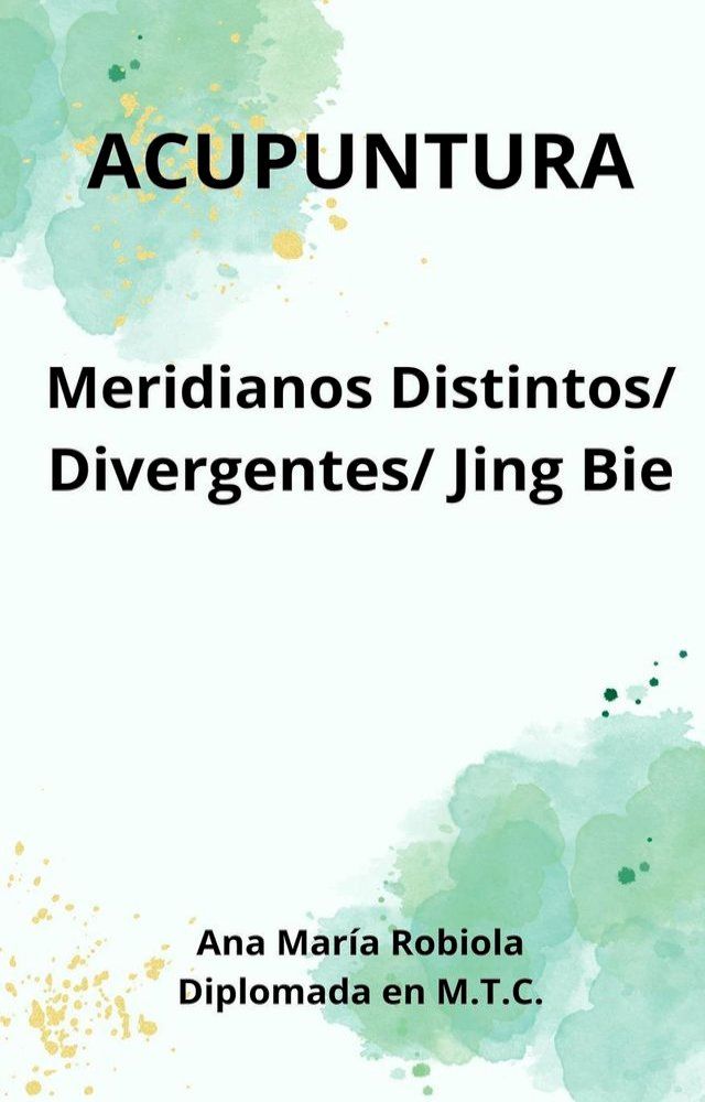  Acupuntura en Meridianos Distintos, Divergentes, Jing Bie.(Kobo/電子書)